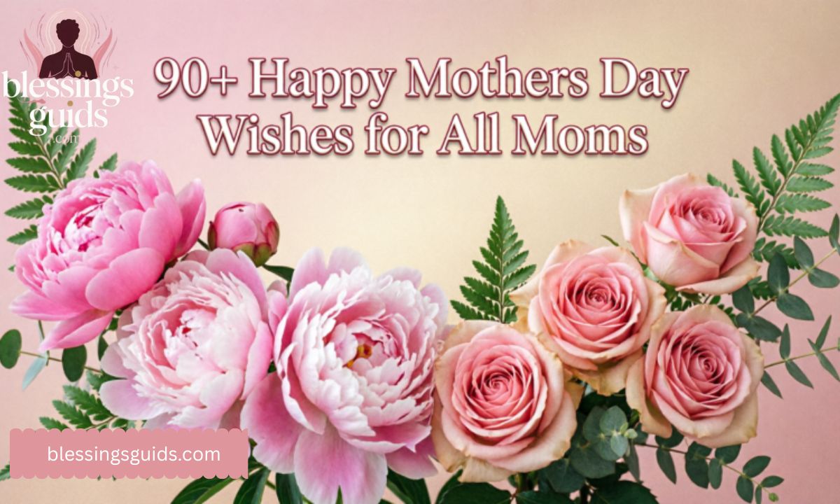 90+ Happy Mothers Day Wishes for All Moms: Best Messages 2026