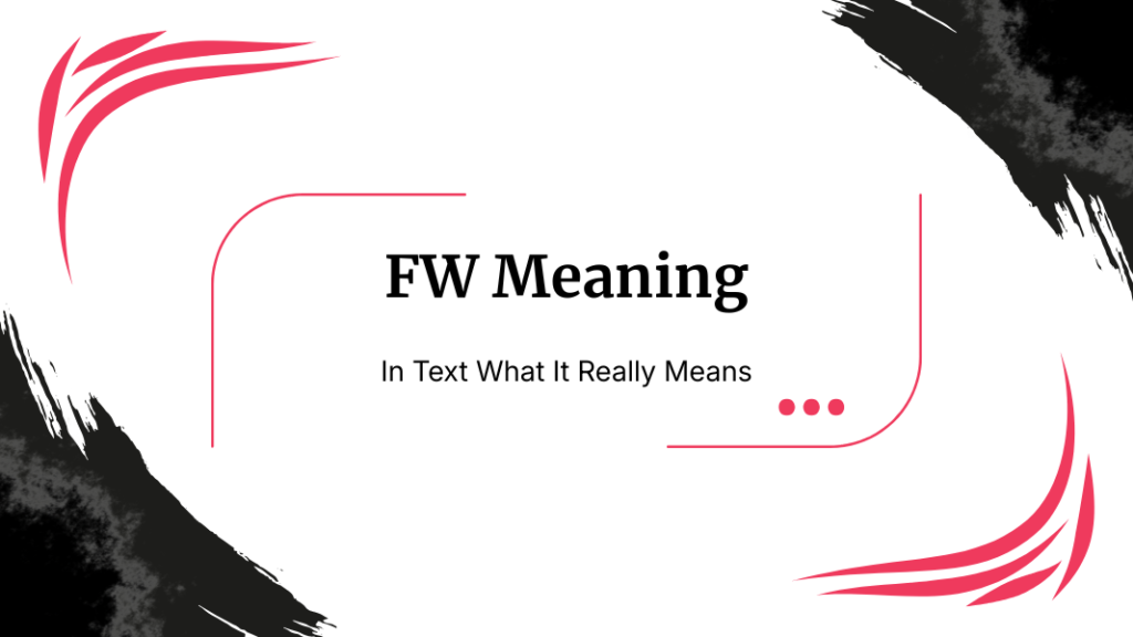 FW Meaning in Text