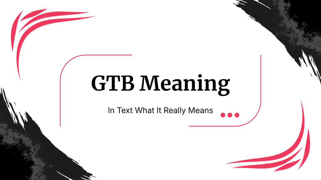 GTB Meaning in Text