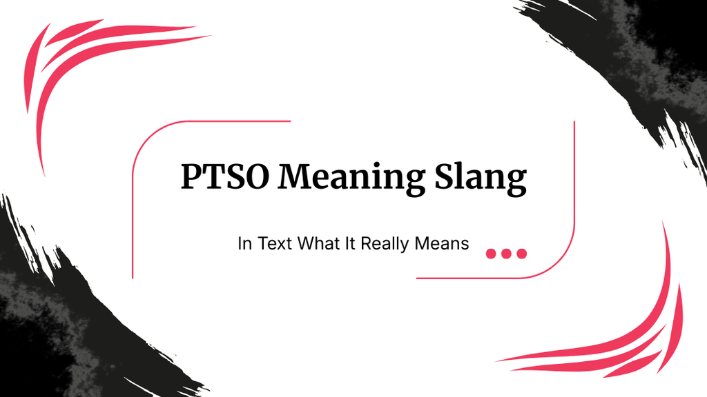 PTSO Meaning Slang