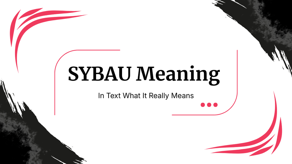SYBAU Meaning Slang